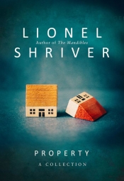 Chris Flynn reviews 'Property' by Lionel Shriver
