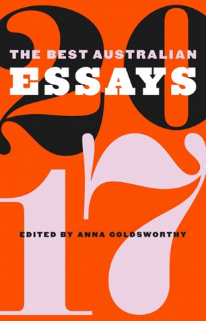 Lucas Thompson reviews &#039;The Best Australian Essays 2017&#039; edited by Anna Goldsworthy