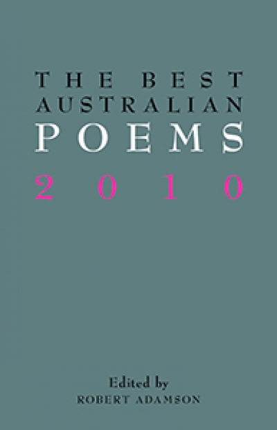 Philip Mead reviews &#039;The Best Australian Poems 2010&#039; edited by Robert Adamson
