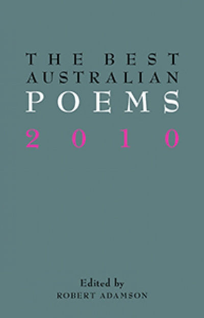 Philip Mead reviews 'The Best Australian Poems 2010' edited by Robert Adamson