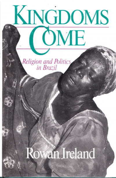 Greg Dening reviews &#039;Kingdoms Come: Religion and politics in Brazil&#039; by Rowan Ireland