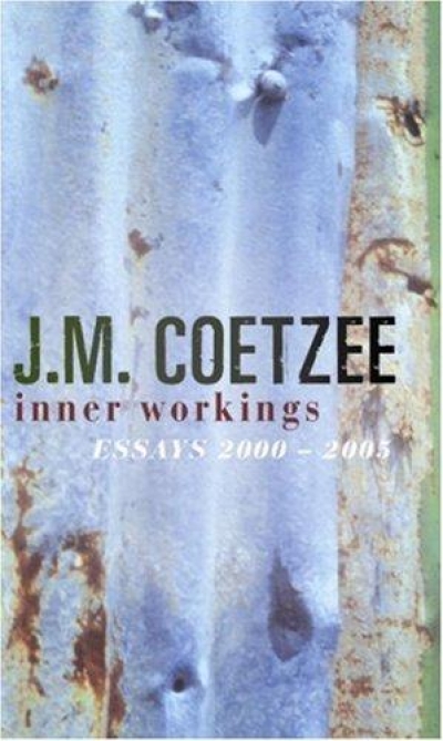 James Ley reviews &#039;Inner Workings: Literary essays 2000–2005&#039; by J.M. Coetzee