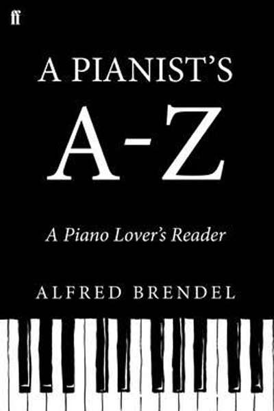 Dina Ross reviews &#039;A Pianist’s A–Z: A piano lover’s reader&#039; by Alfred Brendel with Michael Morley