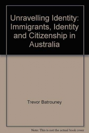 Peter Mares reviews &#039;Unravelling Identity: Immigrants, identity and citizenship in Australia&#039; by Trevor Batrouney and John Goldlust, and &#039;Borderwork in multicultural Australia&#039; by Bob Hodge and John O&#039;Carroll