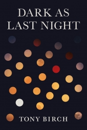 Anthony Lynch reviews 'Dark as Last Night' by Tony Birch