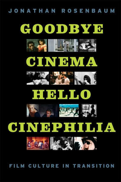 Jake Wilson reviews &#039;Goodbye Cinema, Hello Cinephilia: Film culture in transition&#039; by Jonathan Rosenbaum