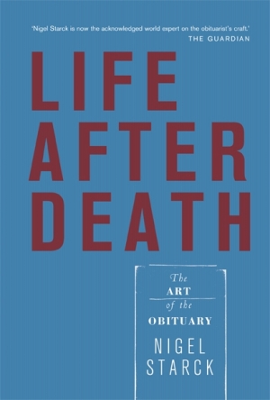 Paul Brunton reviews &#039;Life After Death: The art of the obituary&#039; by Nigel Starck