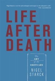 Paul Brunton reviews 'Life After Death: The art of the obituary' by Nigel Starck