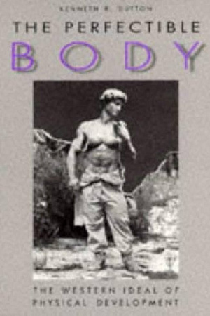 Simon Clews reviews The Perfectible Body by Kenneth R. Dutton