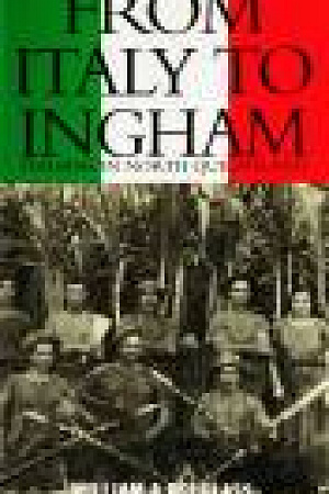 Ross Fitzgerald reviews From Italy to Ingham: Italians in North Queensland by William A. Douglass